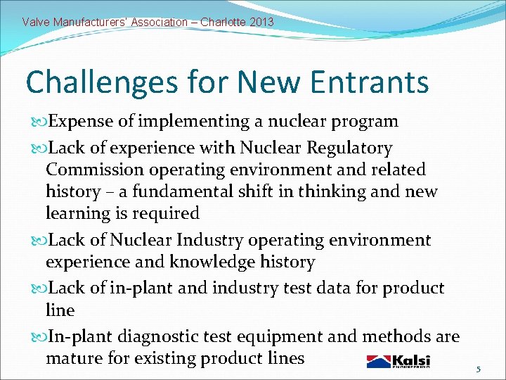 Valve Manufacturers’ Association – Charlotte 2013 Challenges for New Entrants Expense of implementing a