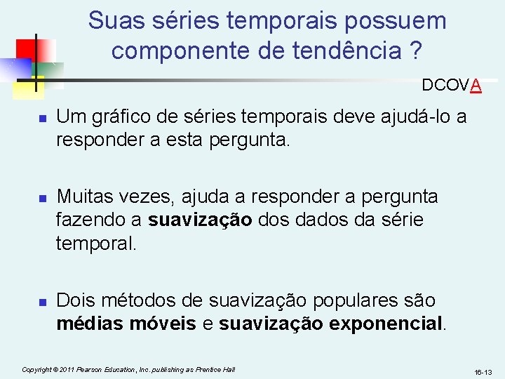 Suas séries temporais possuem componente de tendência ? DCOVA n n n Um gráfico