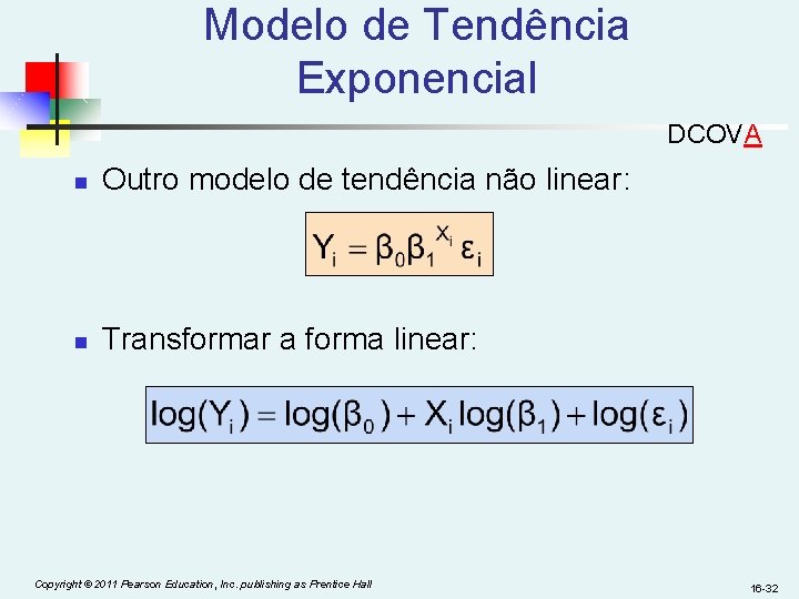 Modelo de Tendência Exponencial DCOVA n Outro modelo de tendência não linear: n Transformar