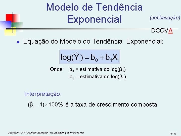 Modelo de Tendência (continuação) Exponencial DCOVA n Equação do Modelo do Tendência Exponencial: Onde: