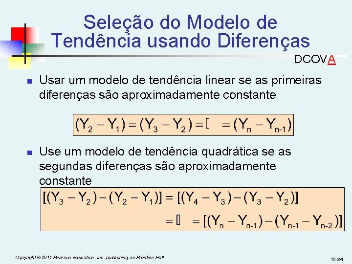 Seleção do Modelo de Tendência usando Diferenças DCOVA n n Usar um modelo de