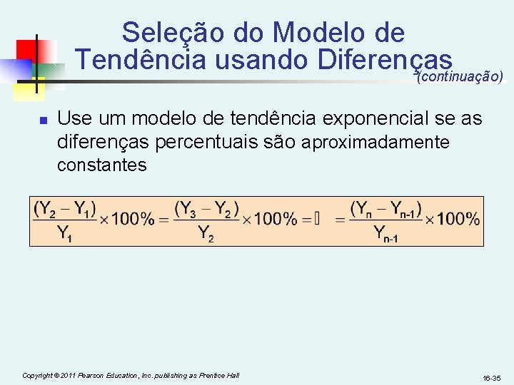 Seleção do Modelo de Tendência usando Diferenças (continuação) n Use um modelo de tendência