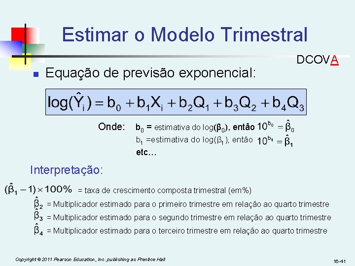 Estimar o Modelo Trimestral n Equação de previsão exponencial: DCOVA Onde: b 0 =