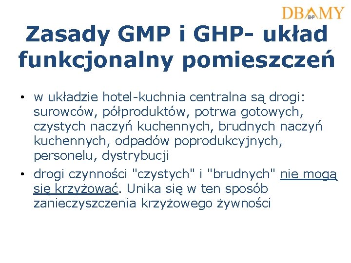 Zasady GMP i GHP- układ funkcjonalny pomieszczeń • w układzie hotel-kuchnia centralna są drogi: