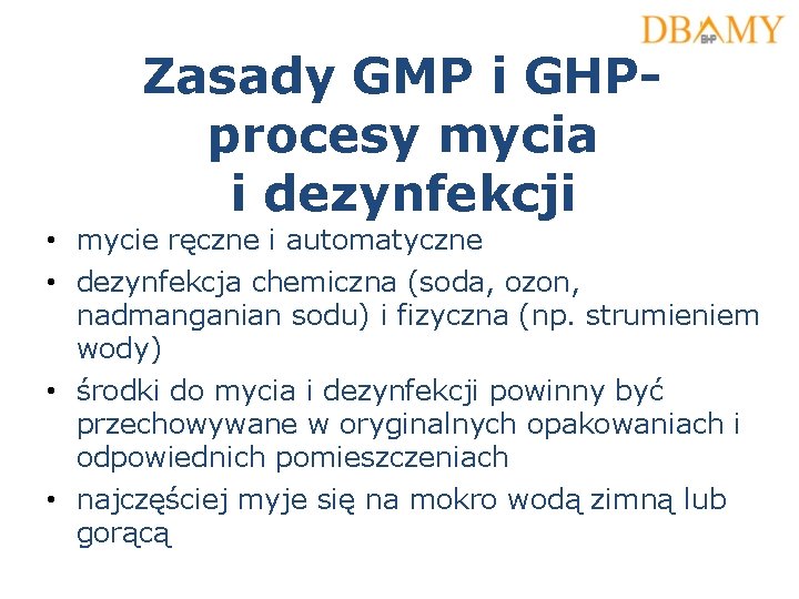Zasady GMP i GHPprocesy mycia i dezynfekcji • mycie ręczne i automatyczne • dezynfekcja