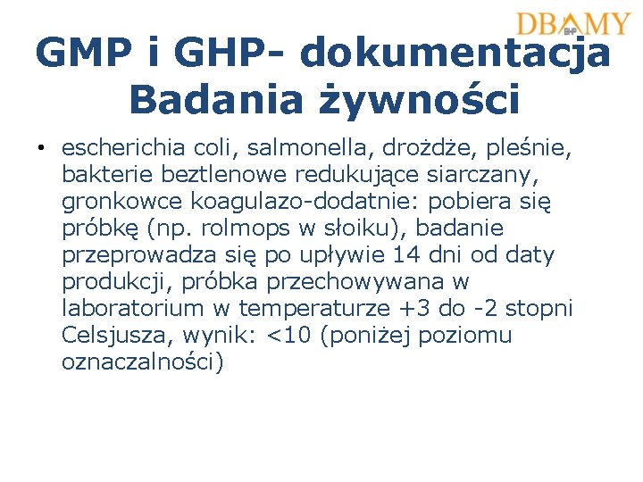 GMP i GHP- dokumentacja Badania żywności • escherichia coli, salmonella, drożdże, pleśnie, bakterie beztlenowe
