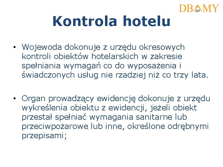 Kontrola hotelu • Wojewoda dokonuje z urzędu okresowych kontroli obiektów hotelarskich w zakresie spełniania