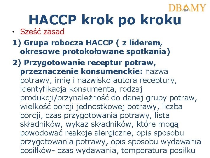 HACCP krok po kroku • Sześć zasad 1) Grupa robocza HACCP ( z liderem,
