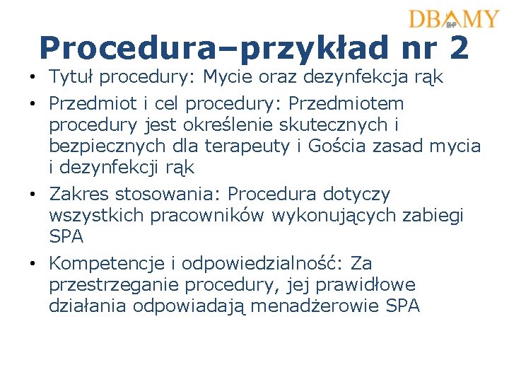Procedura–przykład nr 2 • Tytuł procedury: Mycie oraz dezynfekcja rąk • Przedmiot i cel