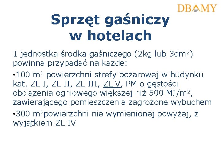 Sprzęt gaśniczy w hotelach 1 jednostka środka gaśniczego (2 kg lub 3 dm 2)