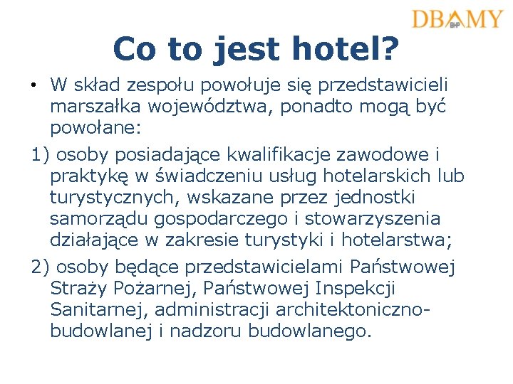 Co to jest hotel? • W skład zespołu powołuje się przedstawicieli marszałka województwa, ponadto