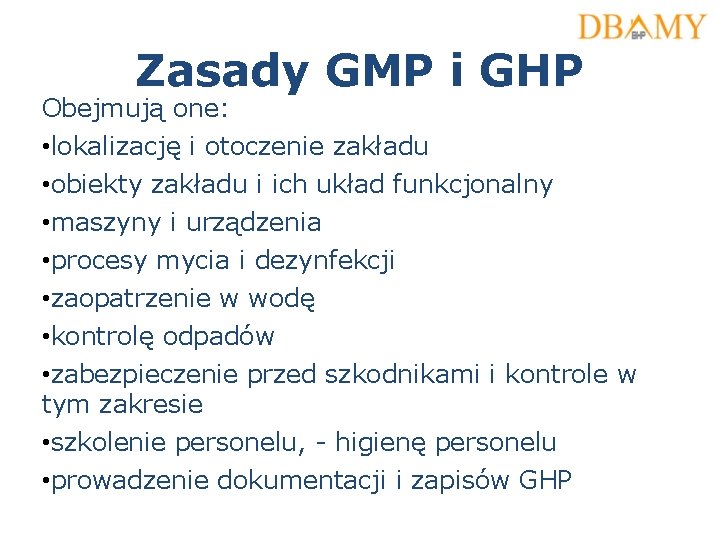 Zasady GMP i GHP Obejmują one: • lokalizację i otoczenie zakładu • obiekty zakładu