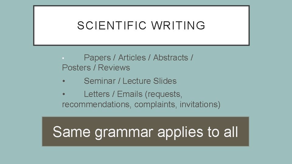 SCIENTIFIC WRITING Papers / Articles / Abstracts / Posters / Reviews • • Seminar