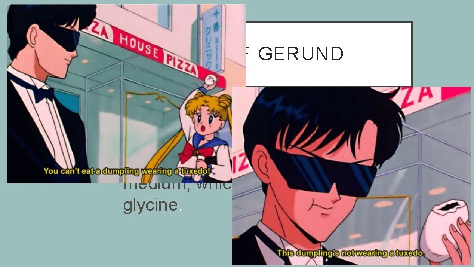 THE USE OF GERUND The cells were grown in ABC medium containing glycine. The