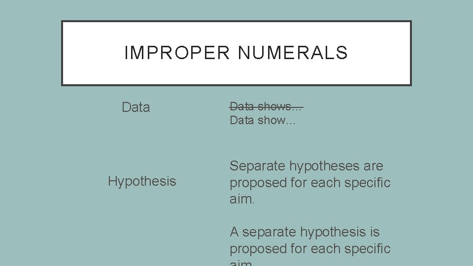 IMPROPER NUMERALS Data Hypothesis Data shows… Data show… Separate hypotheses are proposed for each