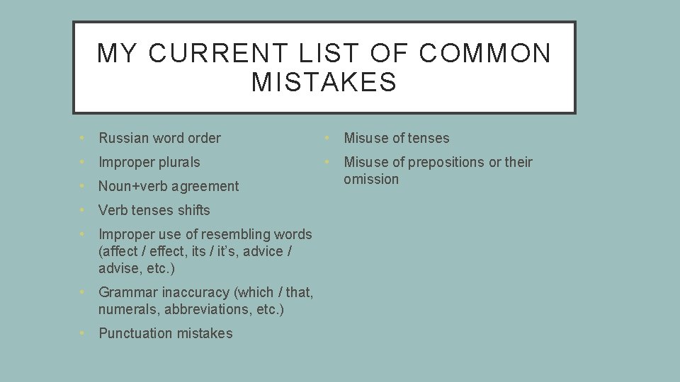 MY CURRENT LIST OF COMMON MISTAKES • Russian word order • Misuse of tenses