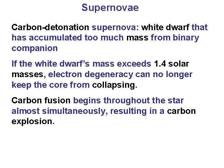 Supernovae Carbon-detonation supernova: white dwarf that has accumulated too much mass from binary companion