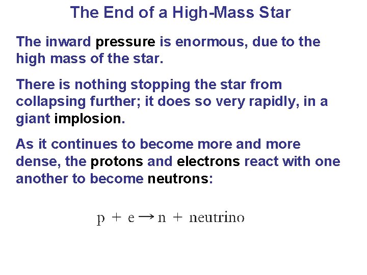 The End of a High-Mass Star The inward pressure is enormous, due to the