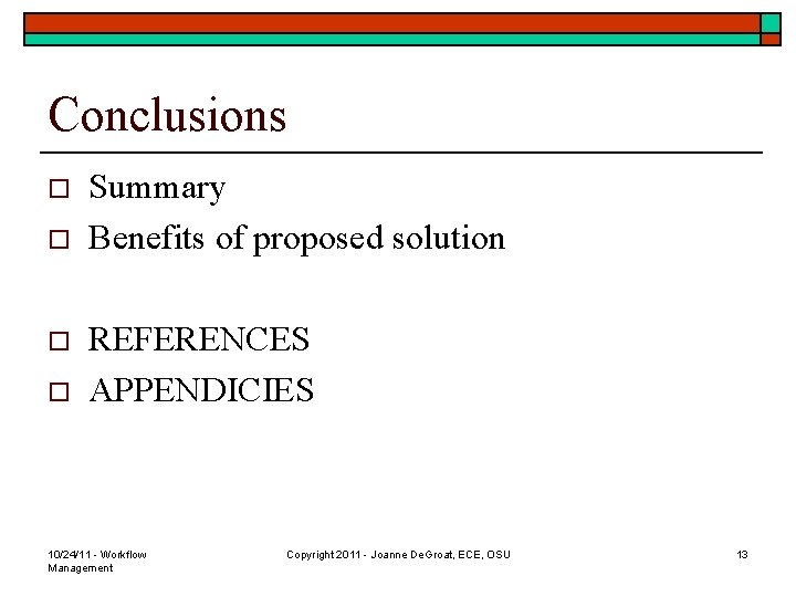 Conclusions o o Summary Benefits of proposed solution REFERENCES APPENDICIES 10/24/11 - Workflow Management