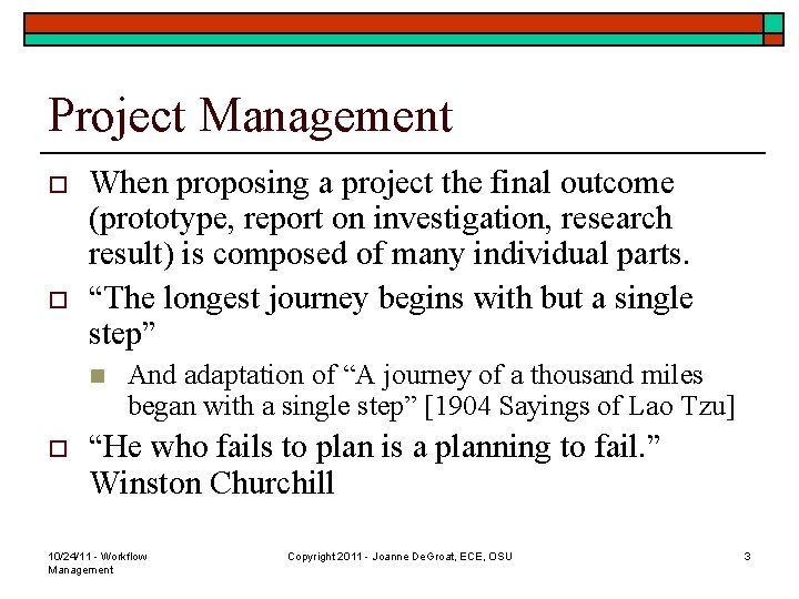 Project Management o o When proposing a project the final outcome (prototype, report on