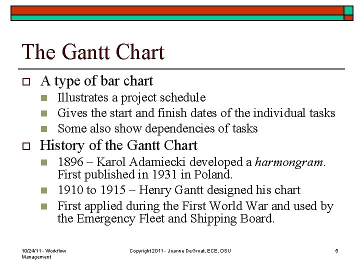 The Gantt Chart o A type of bar chart n n n o Illustrates
