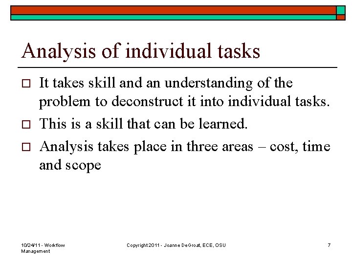 Analysis of individual tasks o o o It takes skill and an understanding of