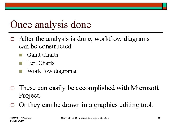 Once analysis done o After the analysis is done, workflow diagrams can be constructed