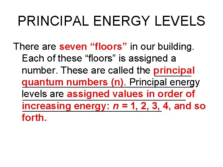 PRINCIPAL ENERGY LEVELS There are seven “floors” in our building. Each of these “floors”