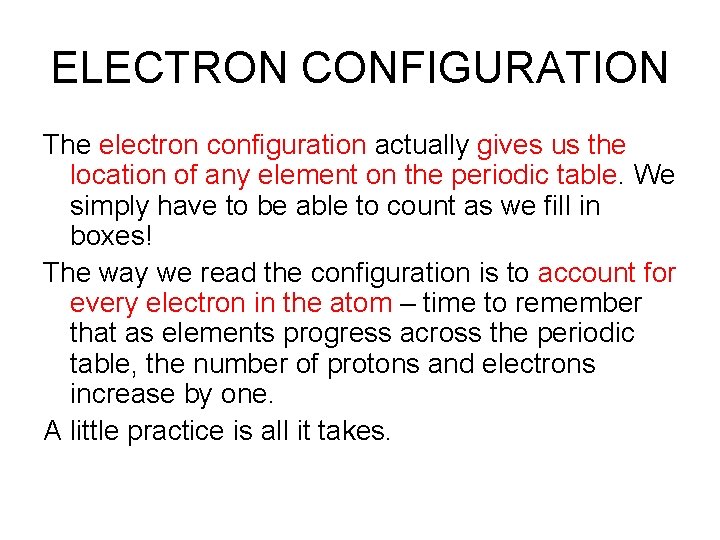 ELECTRON CONFIGURATION The electron configuration actually gives us the location of any element on