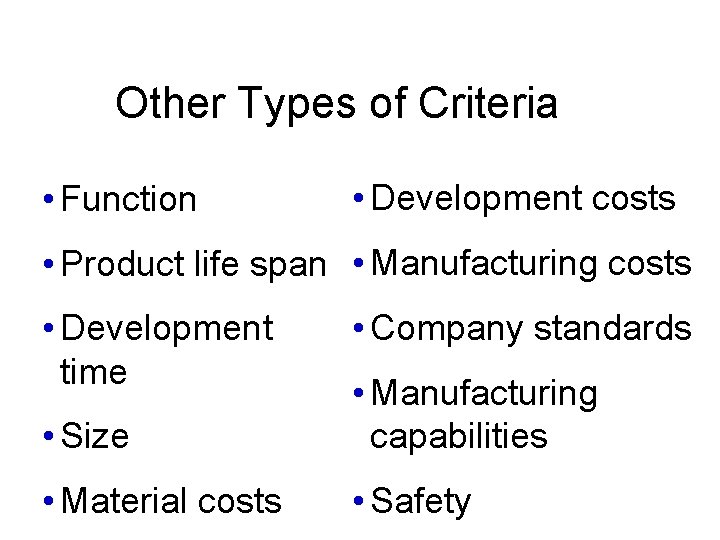 Other Types of Criteria • Function • Development costs • Product life span •