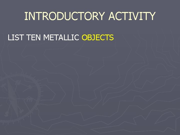 INTRODUCTORY ACTIVITY LIST TEN METALLIC OBJECTS 