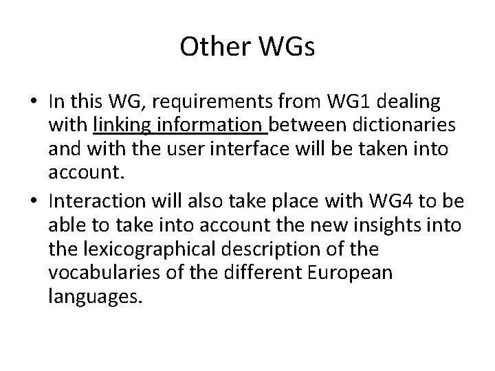 Other WGs • In this WG, requirements from WG 1 dealing with linking information