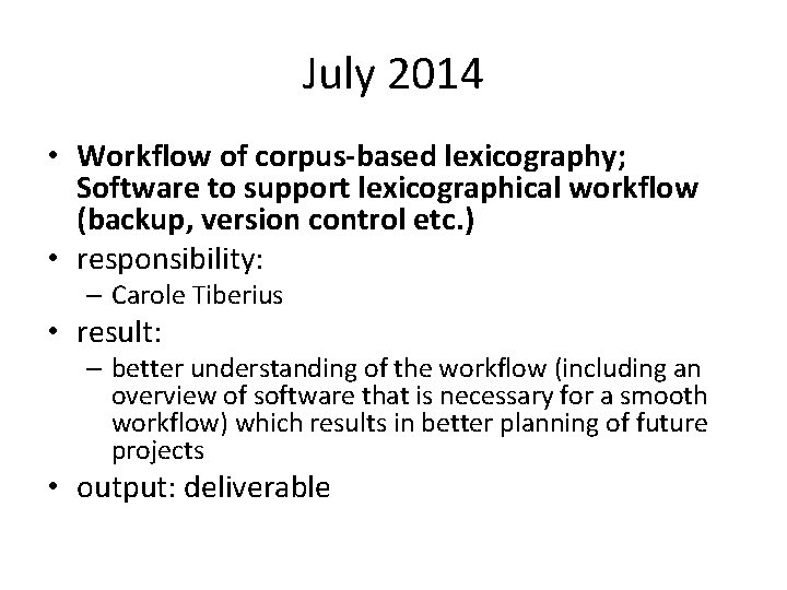 July 2014 • Workflow of corpus-based lexicography; Software to support lexicographical workflow (backup, version