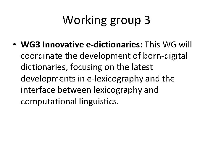 Working group 3 • WG 3 Innovative e-dictionaries: This WG will coordinate the development
