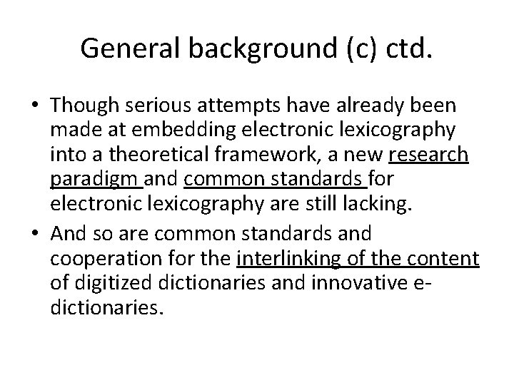 General background (c) ctd. • Though serious attempts have already been made at embedding