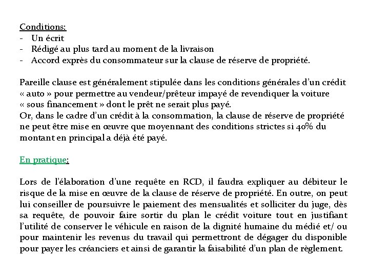 Conditions: - Un écrit - Rédigé au plus tard au moment de la livraison Conditions: - Un écrit - Rédigé au plus tard au moment de la livraison