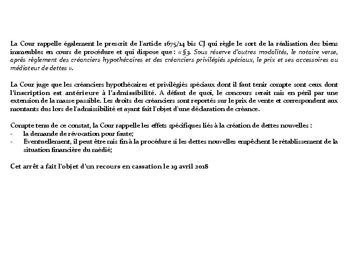  La Cour rappelle également le prescrit de l’article 1675/14 bis CJ qui règle