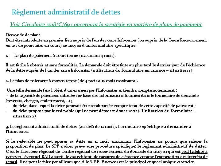 Règlement administratif de dettes Voir Circulaire 2018/C/69 concernant la stratégie en matière de plans Règlement administratif de dettes Voir Circulaire 2018/C/69 concernant la stratégie en matière de plans