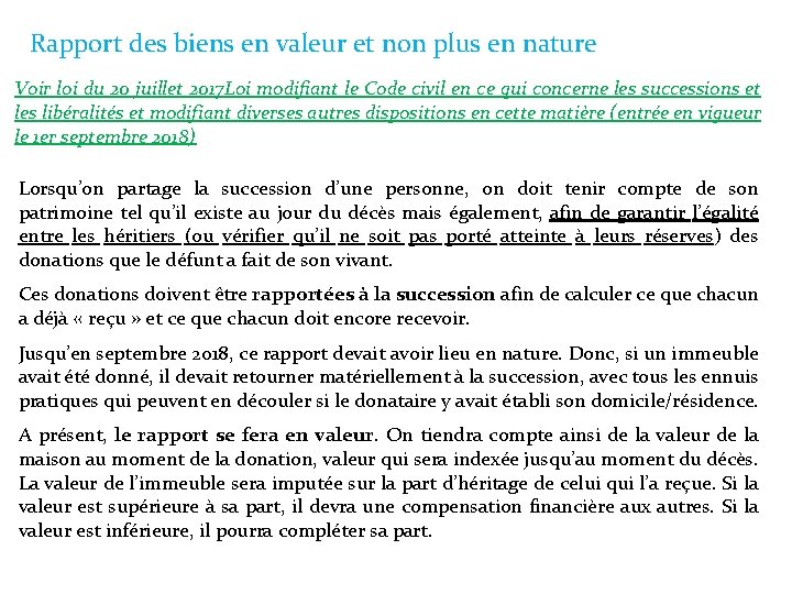 Rapport des biens en valeur et non plus en nature Voir loi du 20