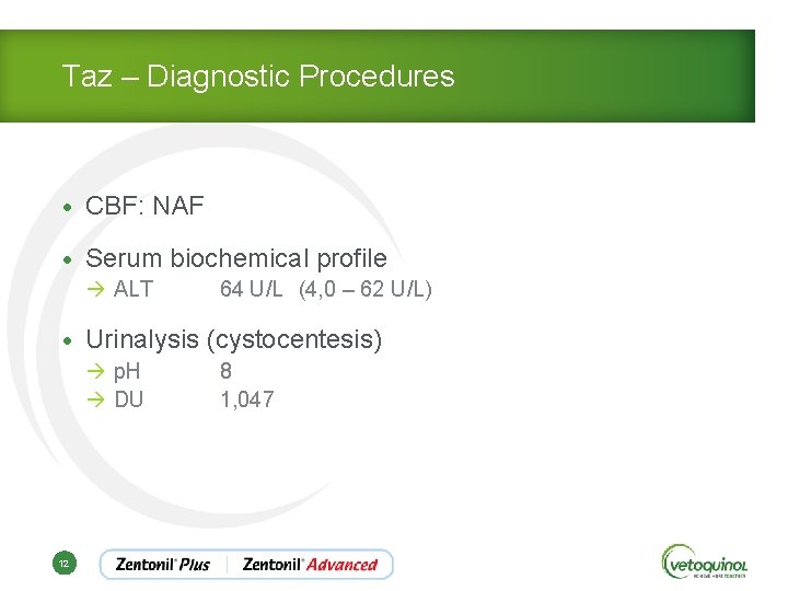 Taz – Diagnostic Procedures • CBF: NAF • Serum biochemical profile à ALT 64