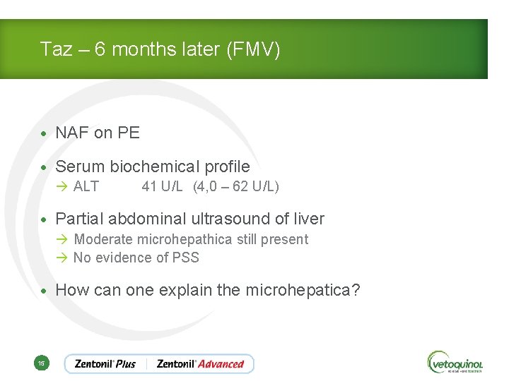 Taz – 6 months later (FMV) • NAF on PE • Serum biochemical profile