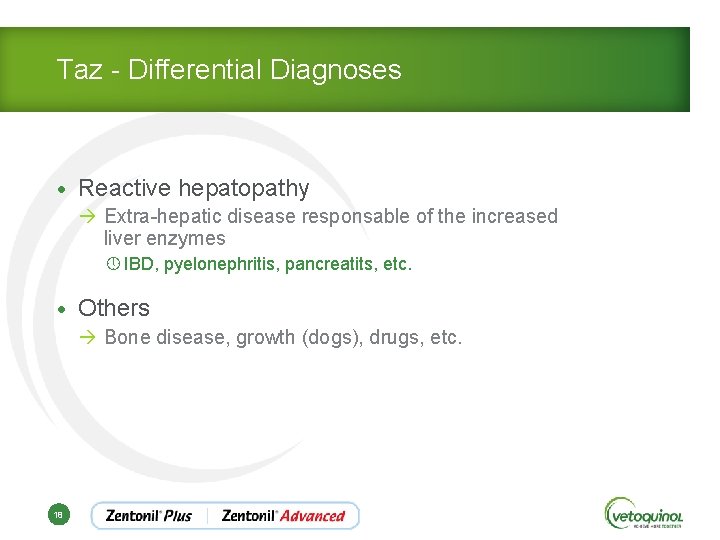 Taz - Differential Diagnoses • Reactive hepatopathy à Extra-hepatic disease responsable of the increased