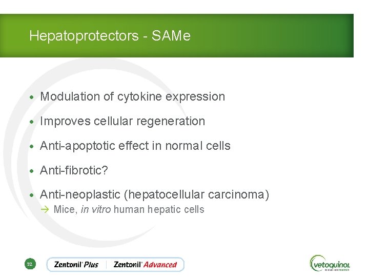 Hepatoprotectors - SAMe • Modulation of cytokine expression • Improves cellular regeneration • Anti-apoptotic