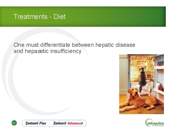 Treatments - Diet One must differentiate between hepatic disease and hepaætic insufficiency 51 