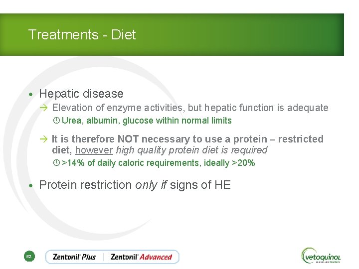 Treatments - Diet • Hepatic disease à Elevation of enzyme activities, but hepatic function