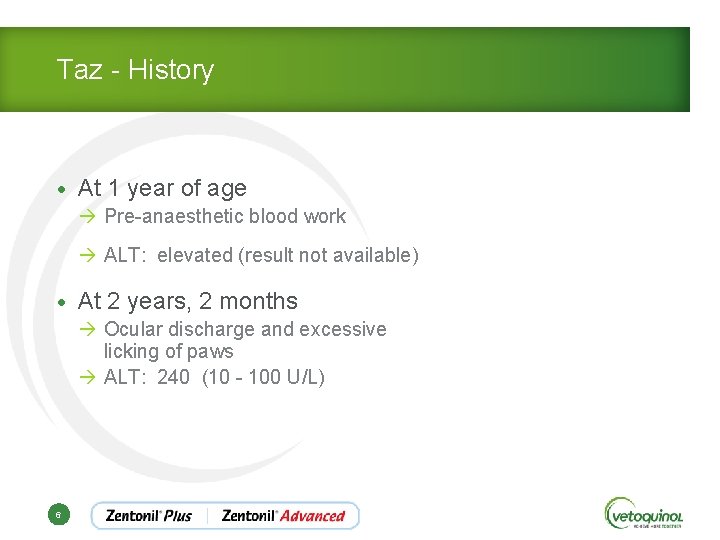 Taz - History • At 1 year of age à Pre-anaesthetic blood work à