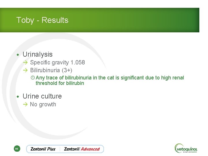 Toby - Results • Urinalysis à Specific gravity 1. 058 à Bilirubinuria (3+) »