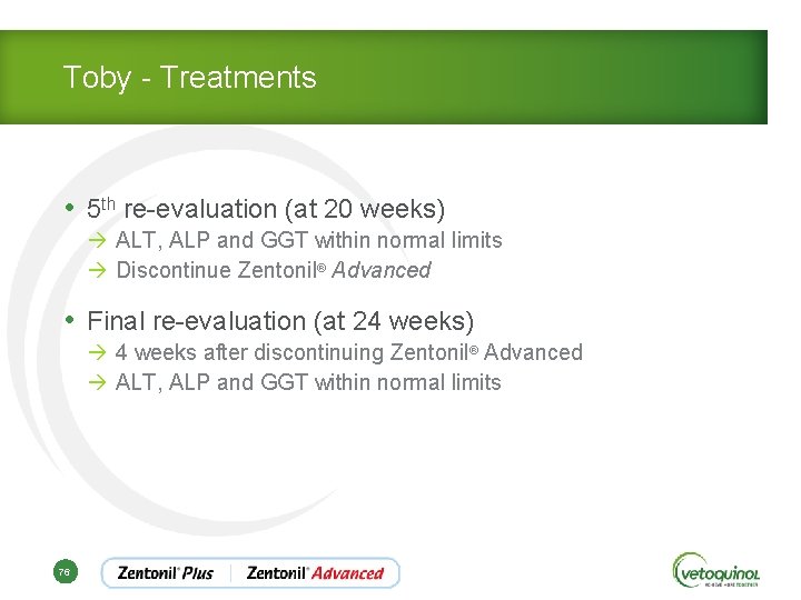 Toby - Treatments • 5 th re-evaluation (at 20 weeks) à ALT, ALP and