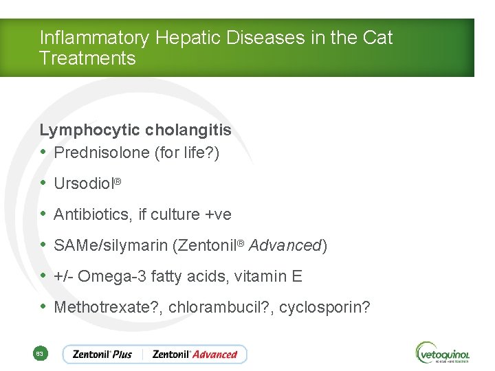 Inflammatory Hepatic Diseases in the Cat Treatments Lymphocytic cholangitis • Prednisolone (for life? )