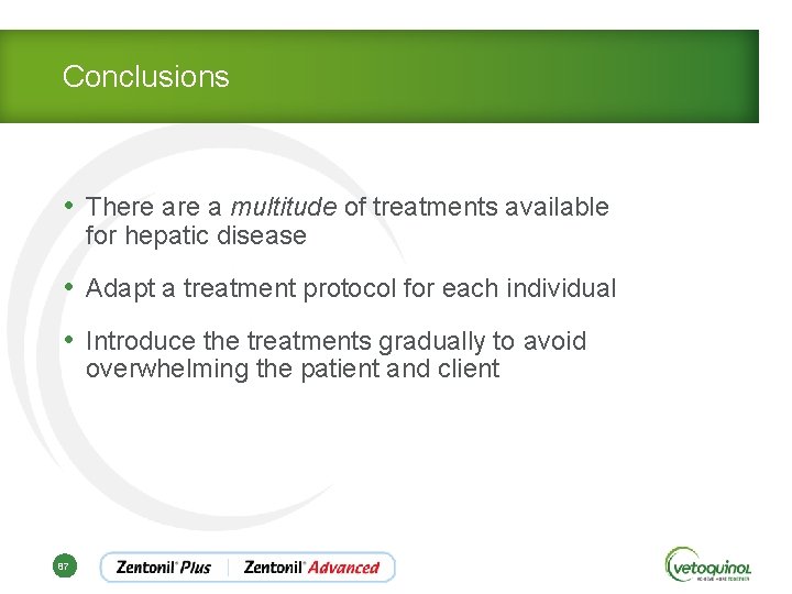 Conclusions • There a multitude of treatments available for hepatic disease • Adapt a